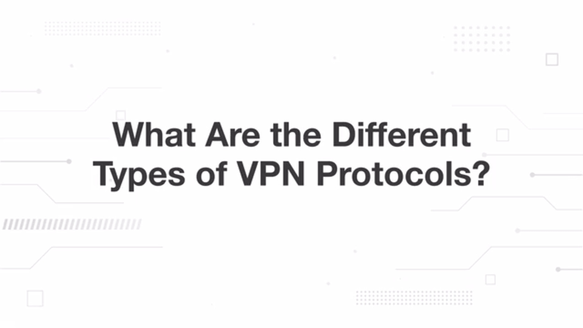 What Are the Different Types of VPN Protocols?
