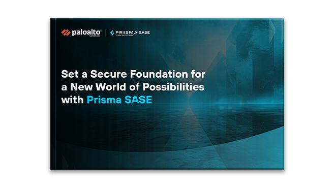 Set a Secure Foundation for a New World of Possibilities with Prisma SASE